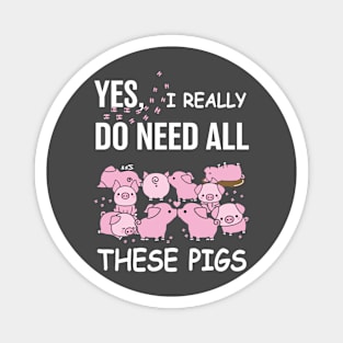 I Really Need All These Pigs. Magnet